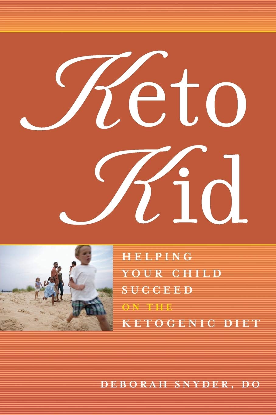 Deborah Snyder Keto Kid: Helping Your Child Succeed on the Ketogenic Diet