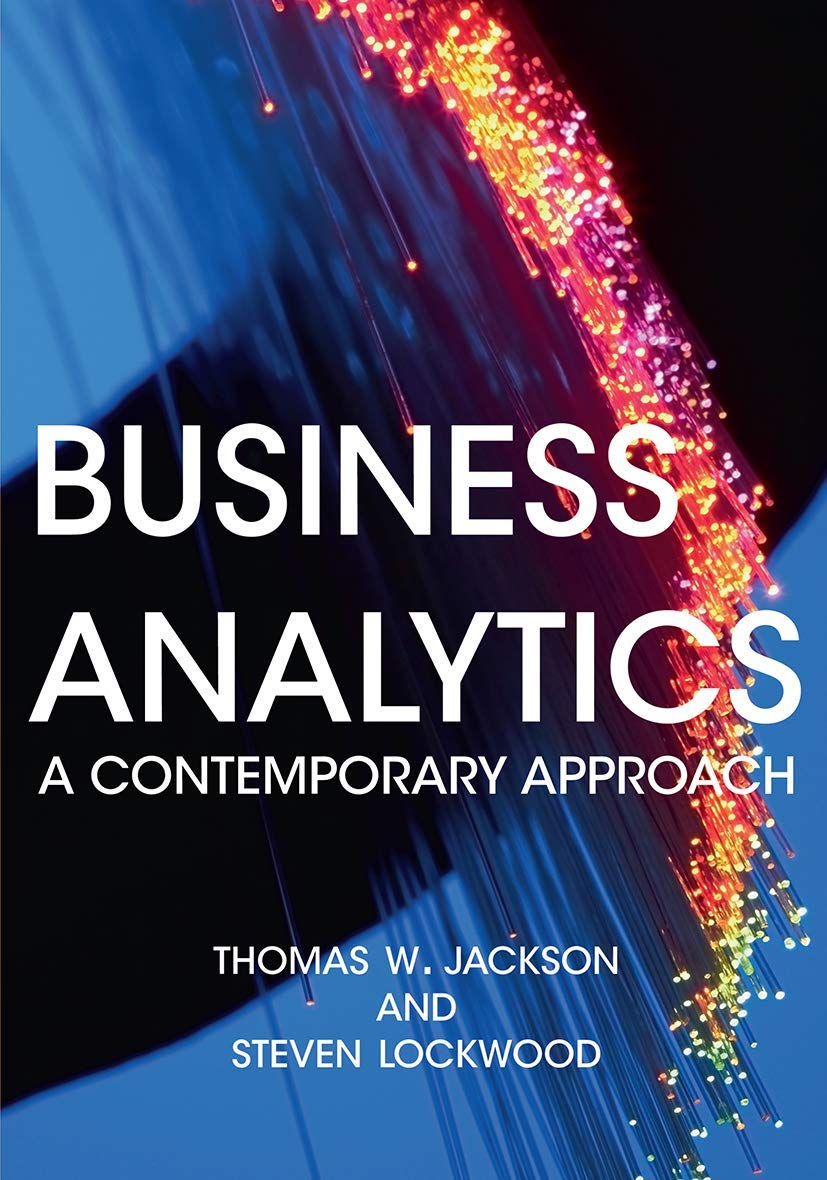 Business Analytics: A Contemporary Approach