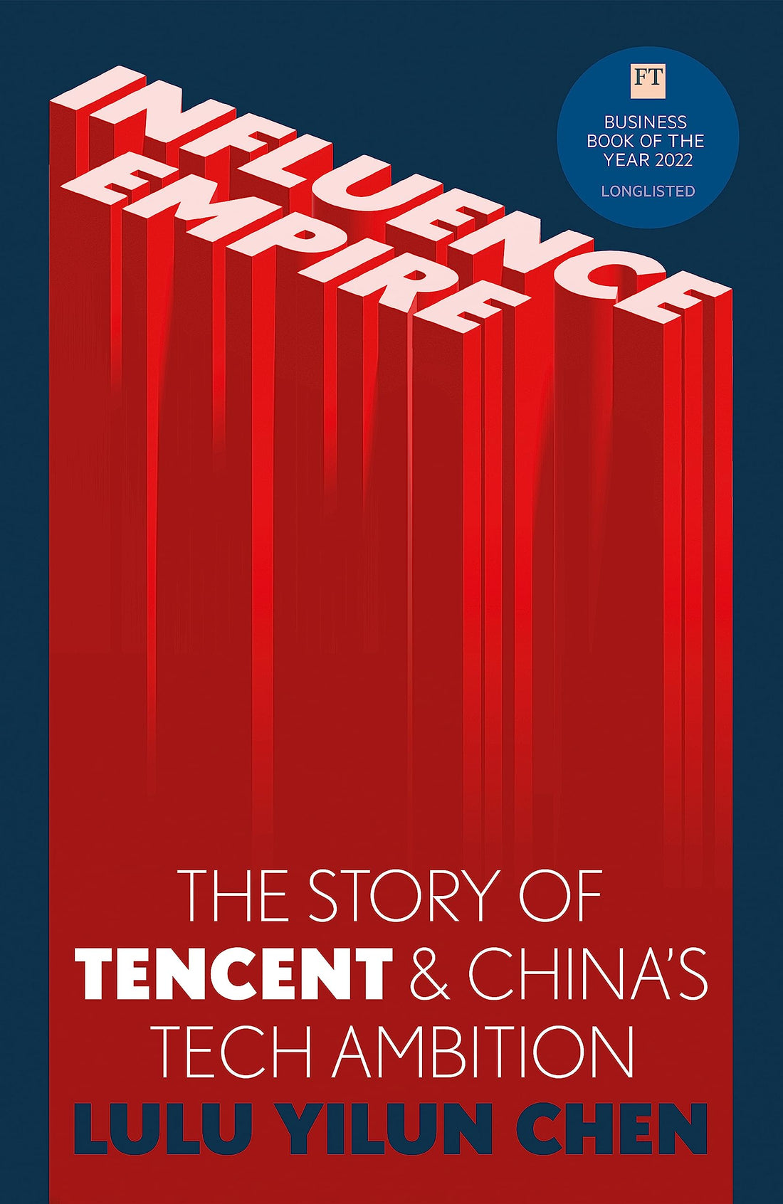 Influence Empire: The critically acclaimed and timely story of Tencent and China's tech ambition