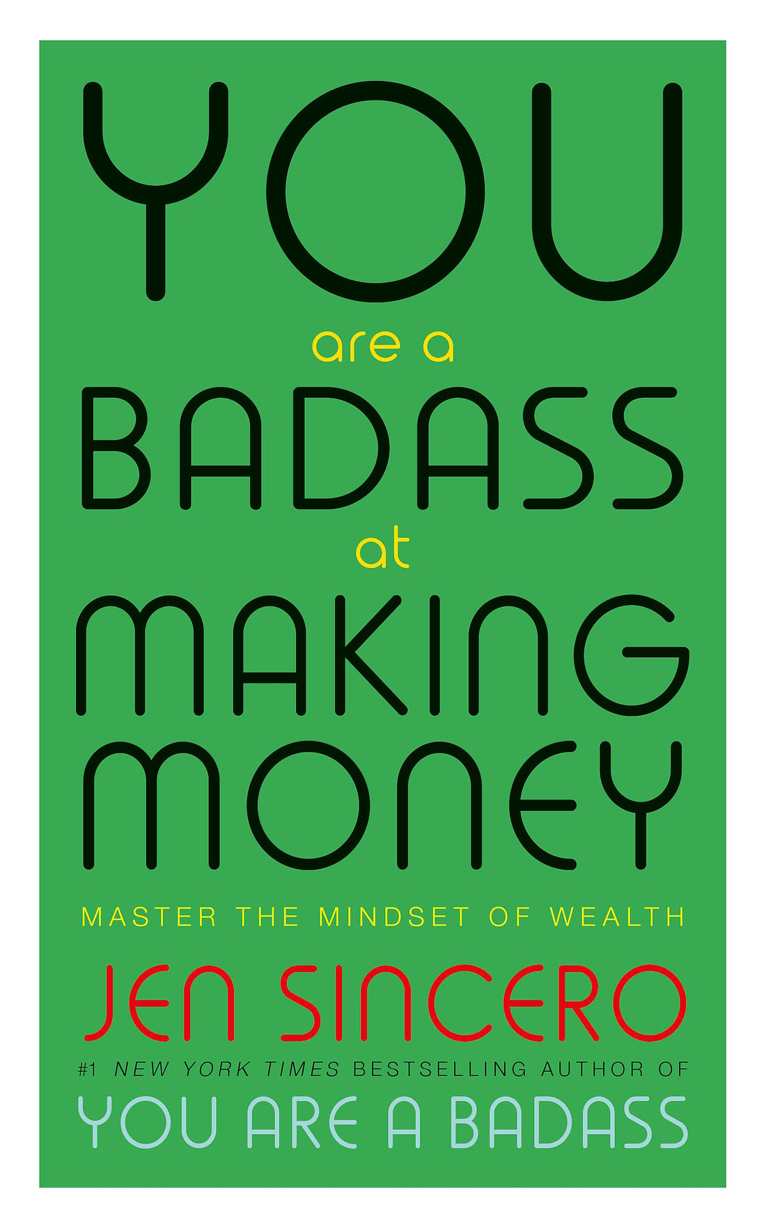 You Are a Badass at Making Money: Master the Mindset of Wealth: Learn how to save yo