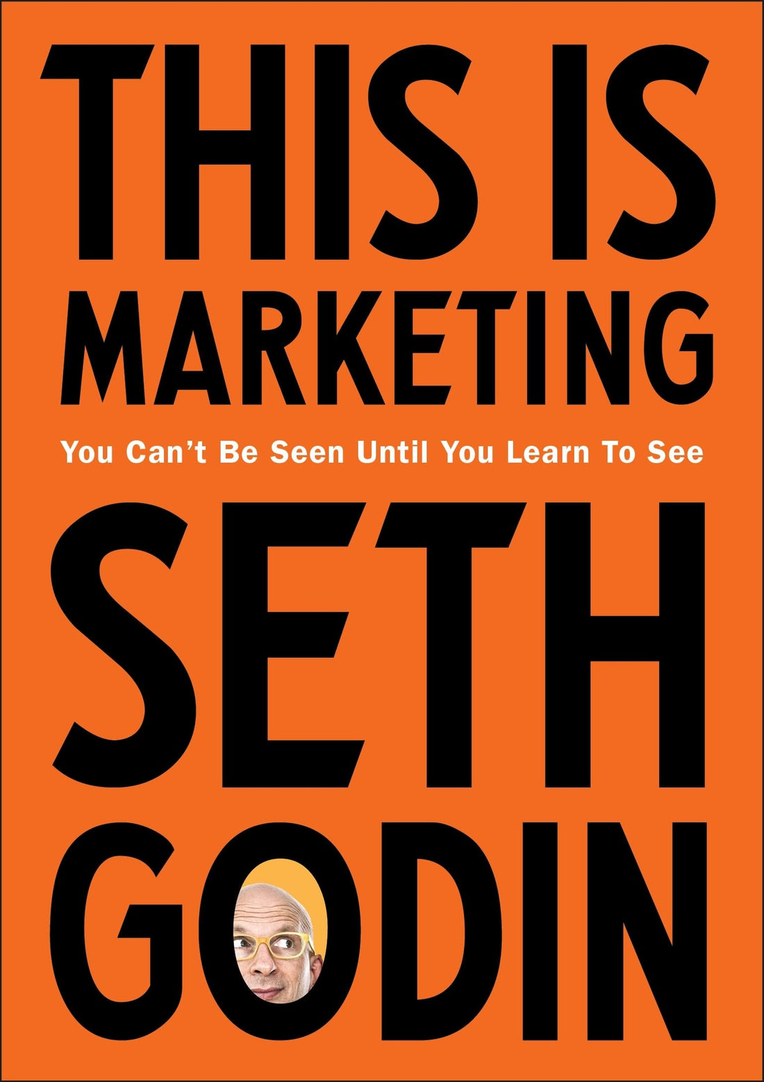 This Is Marketing - You Can'T Be Seen Until You Learn To See, Paperback by Seth Godin