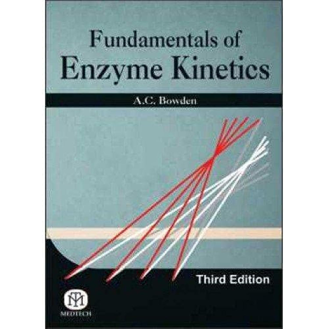 Fundamentals of Enzyme Kinetics,India By a.C.Bowden