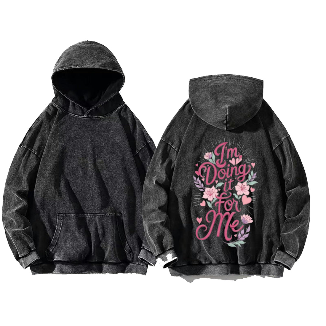 I'm Doing it for Me hoodie washed back