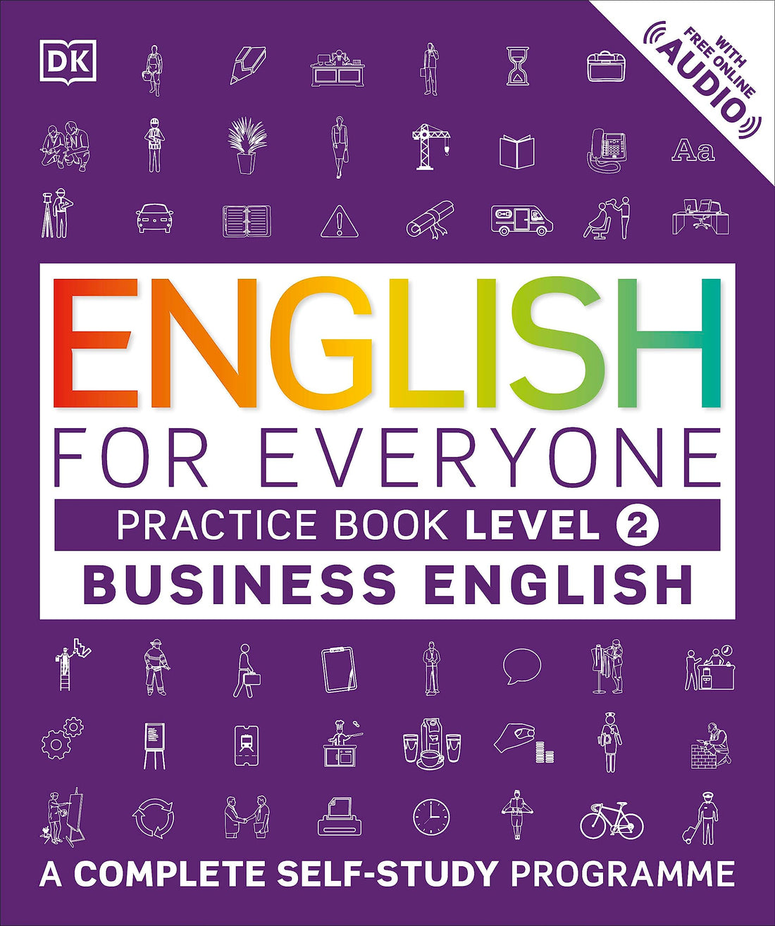 English for Everyone Business English Practice Book Level 2: A Complete Self-Study Programme