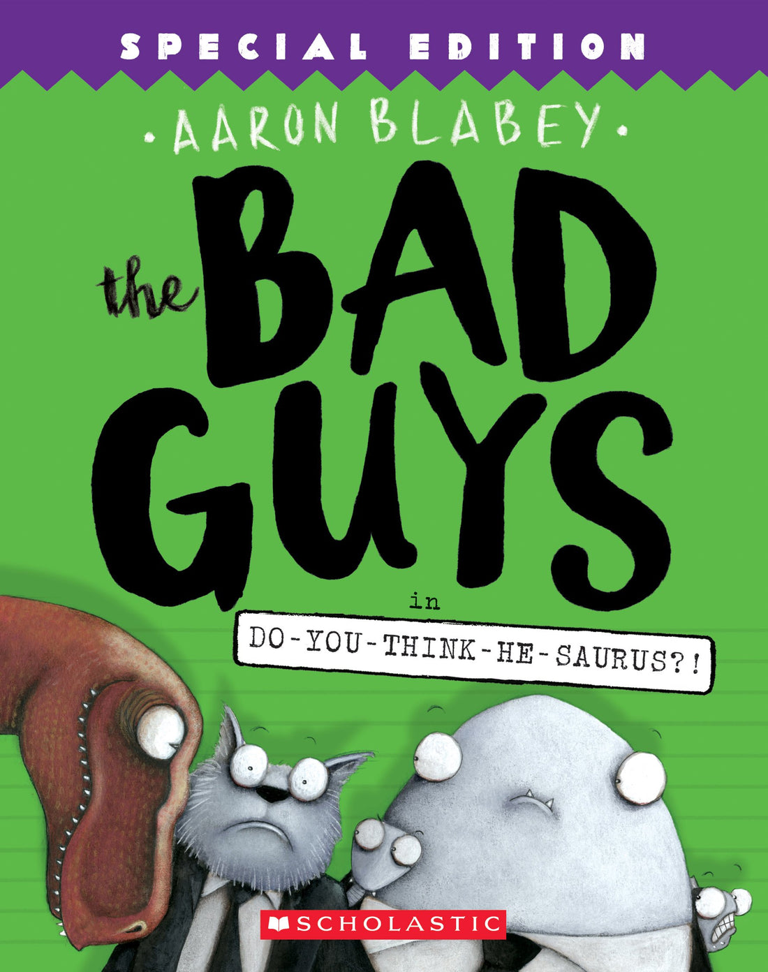 The Bad Guys in Do-You-Think-He-Saurus?!: Special Edition (The Bad Guys #7) (Volume 7)