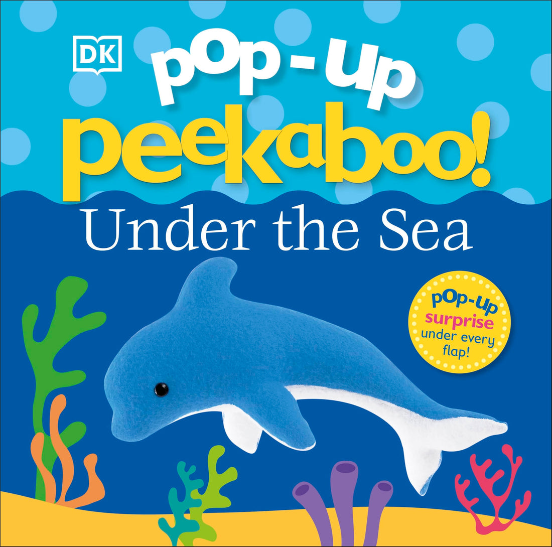 Pop-Up Peekaboo! Under The Sea: A Bubbly Surprise Under Every Flap!