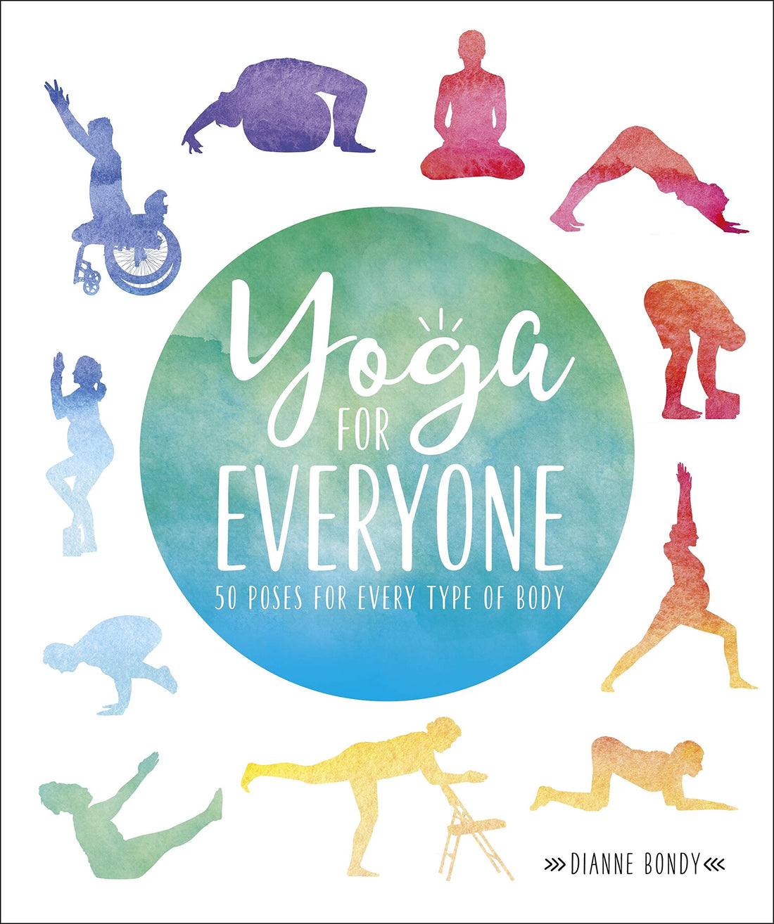 Yoga for Everyone, 50 Poses for Every Type of Body by Dianne Bondy