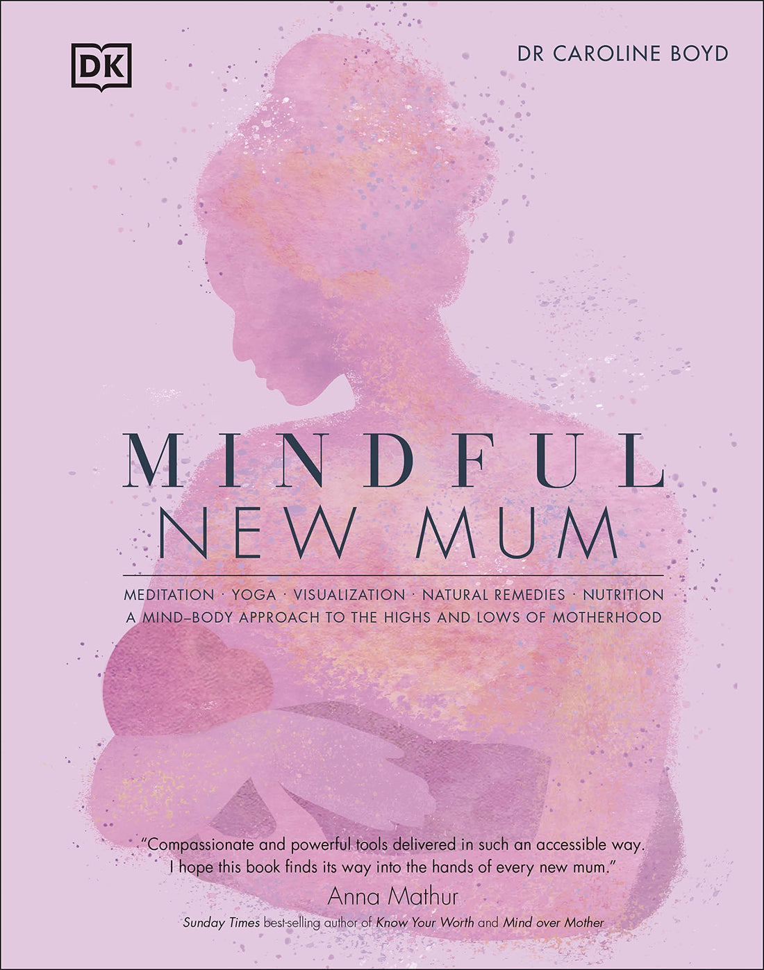 Mindful New Mum: A Mind-Body Approach to the Highs and Lows of Moth