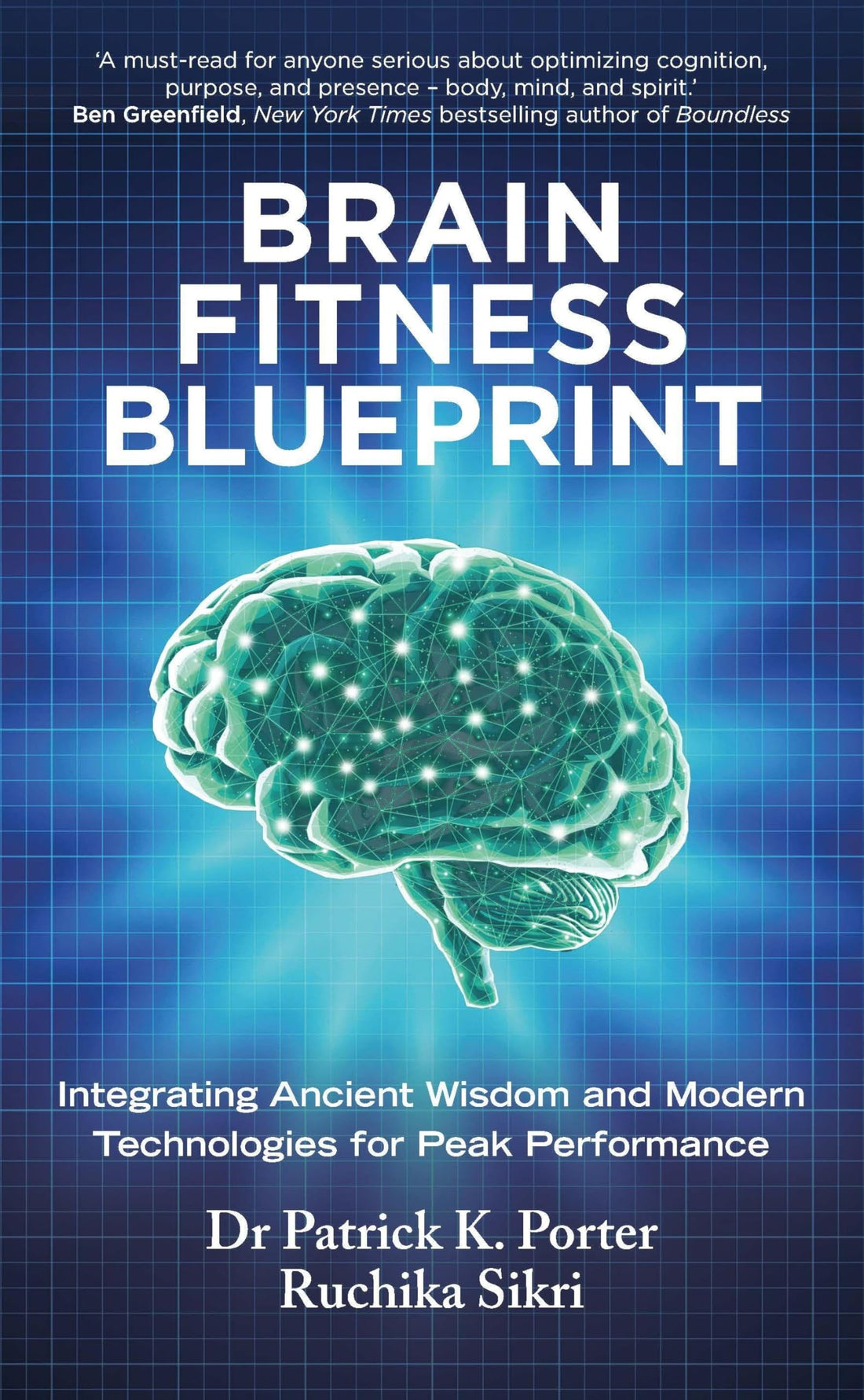 Brain Fitness Blueprint: Integrating Ancient Wisdom and Modern Technologies for Peak Performance