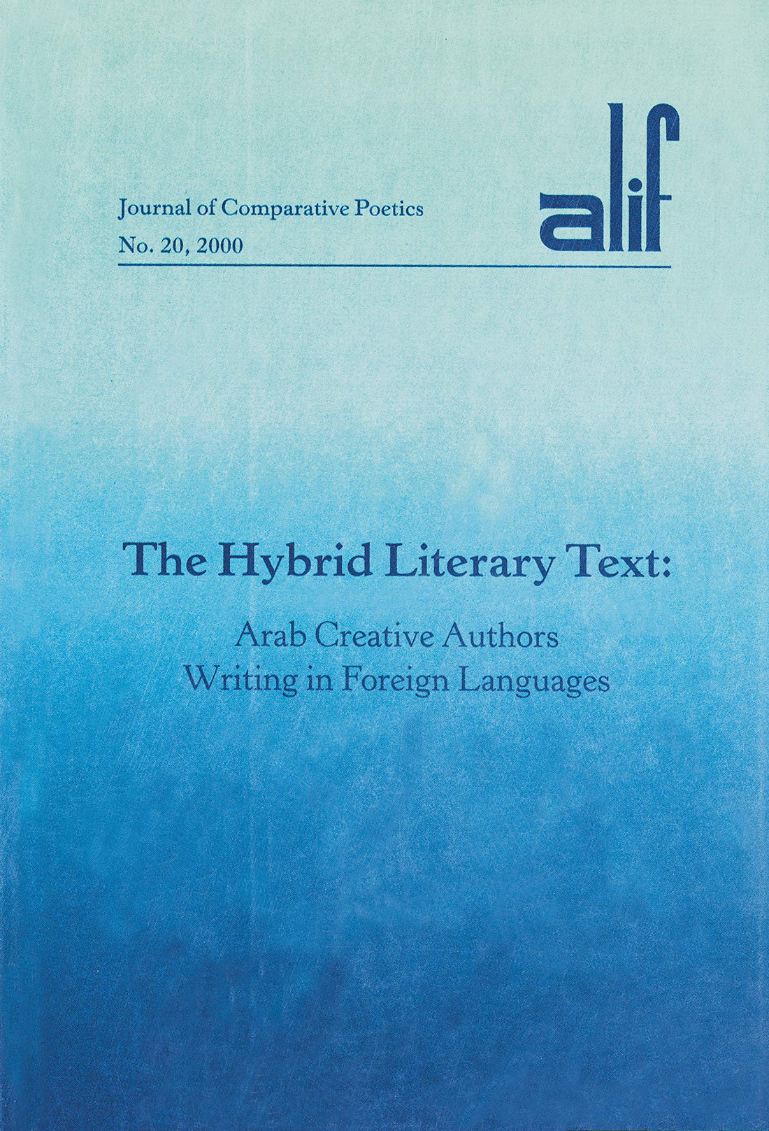 Alif 20: The Hybrid Literary Text: Arab Creative Authors Writing in Foreign Languages