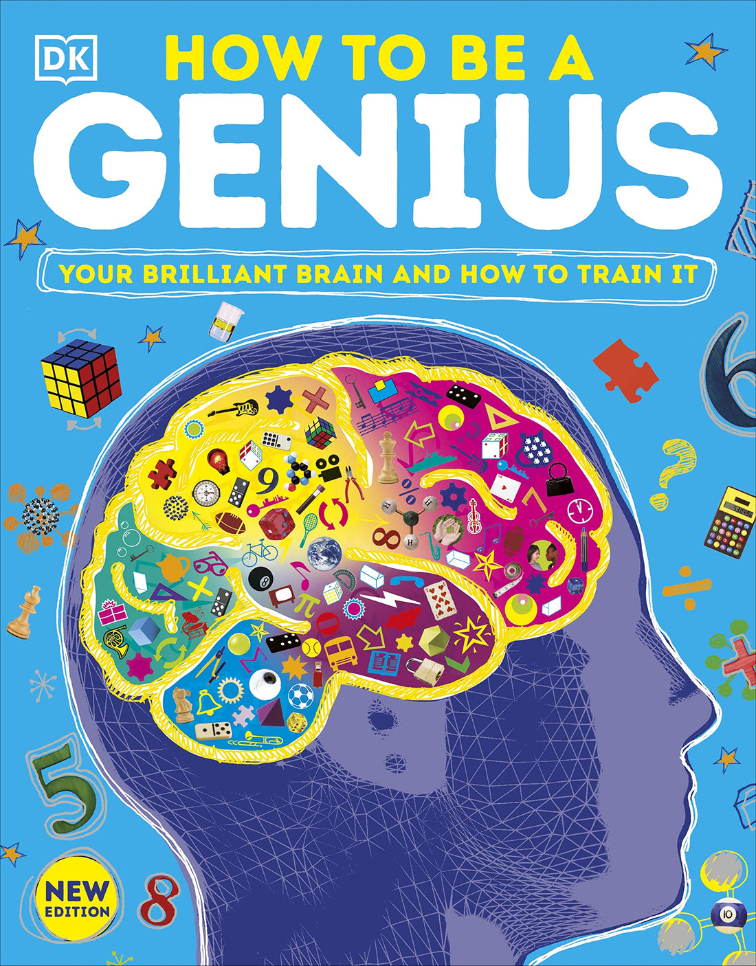 How to be a Genius: Your Brilliant Brain and How to Train It