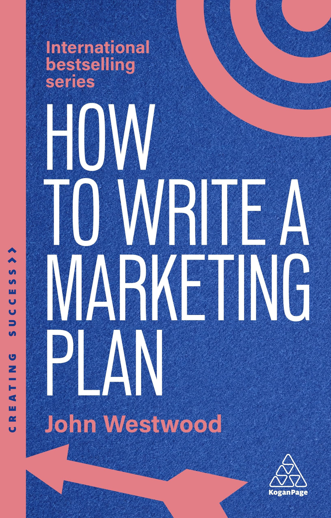 How to Write a Marketing Plan: Define Your Strategy, Plan Effectively and Reach Your Marketing Goals: 173