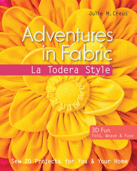 Adventures in Fabric – La Todera Style: Sew 20 Projects for You & Your Home